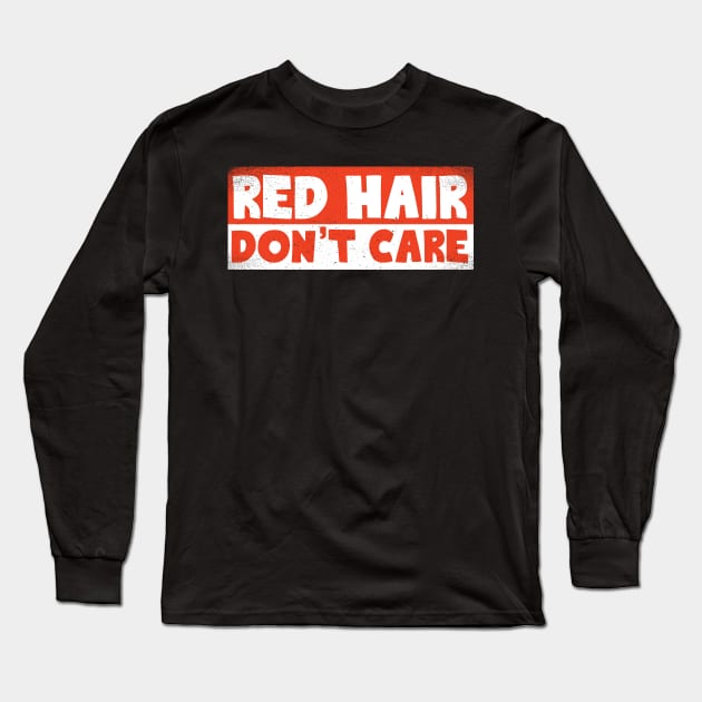 Red Hair Don't Care Long Sleeve T-Shirt by thingsandthings